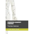 Fundamentos Acupuntura Tradicional: Teorías básicas