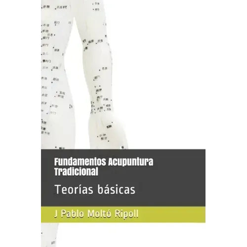 Fundamentos Acupuntura Tradicional: Teorías básicas
