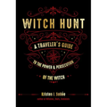Witch Hunt: A Traveler's Guide to the Power and Persecution of the Witch