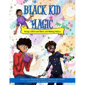 Black Kid Magic: Young, Gifted and Black, and Making History