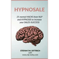 HypnoSale: 25 Hacks from NLP and Hypnosis to increase your Sales-Success