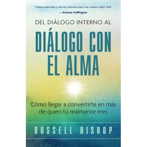 Del Diálogo Interno al Diálogo con el Alma: Cómo llegar a convertirte en más de quien tú realmente eres