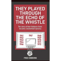They Played through the Echo of the Whistle: The story of how Valdosta State became a basketball dynasty