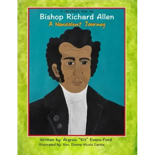 A Children's Book On Bishop Richard Allen: A Nonviolent Journey