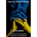 Under Fire: Chronicle of Occupation, Resistance, and Resilience