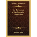 On the Square a Handbook for Freemasons