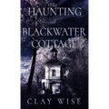 The Haunting of Blackwater Cottage