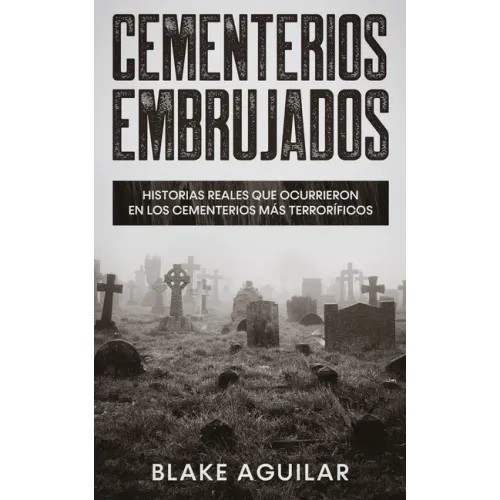 Cementerios Embrujados: Historias Reales que Ocurrieron en los Cementerios más Terroríficos