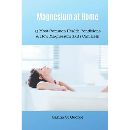 Magnesium at Home: 25 Most Common Health Conditions & How Magnesium Salts Can Help
