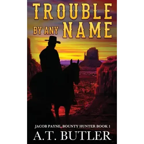 Trouble By Any Name: A Western Novella