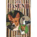 The Basenji: A Complete and Comprehensive Beginners Guide To: Buying, Owning, Health, Grooming, Training, Obedience, Understanding