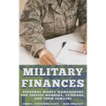 Military Finances: Personal Money Management for Service Members, Veterans, and Their Families