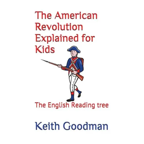 The American Revolution Explained for Kids: The English Reading tree