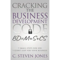 Cracking the Business Development Code: 7 Small Steps for You, 1 Giant Leap for Your Business