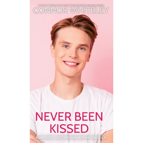 Never Been Kissed: A Gay Sweet Contemporary Romance Novella
