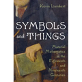 Symbols and Things: Material Mathematics in the Eighteenth and Nineteenth Centuries