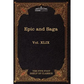 Epic and Saga - Beowulf Et.Al.: The Five Foot Shelf of Classics, Vol. XLIX (in 51 Volumes)