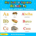 My First Portuguese Alphabets Picture Book with English Translations: Bilingual Early Learning & Easy Teaching Portuguese Books for Kids