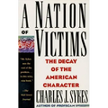 A Nation of Victims: The Decay of the American Character