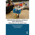 Enhancing Digital Literacy and Creativity: Makerspaces in the Early Years