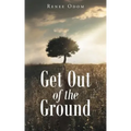 Get Out of the Ground