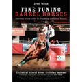 Fine Tuning Barrel Horses: Technical barrel horse training manual
