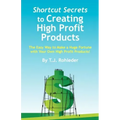 Shortcut Secrets to Creating High Profit Products