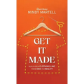 Get It Made: Build Your Clothing Line from Idea to Reality