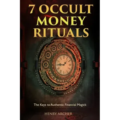 7 Occult Money Rituals: The Keys to Authentic Financial Magick