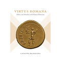 Virtus Romana: Politics and Morality in the Roman Historians