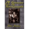 A Grimoire for Modern Cunning Folk: A Practical Guide to Witchcraft on the Crooked Path