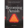 Becoming Amish: A family's search for faith, community and purpose