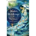 Water Witchcraft: Magic and Lore from the Celtic Tradition