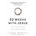 52 Weeks with Jesus: Fall in Love with the One Who Changed Everything
