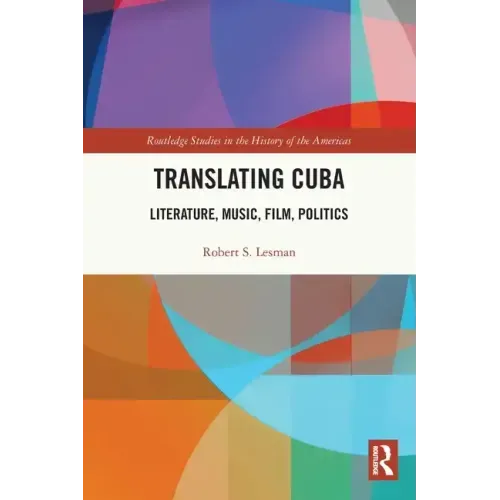 Translating Cuba: Literature, Music, Film, Politics
