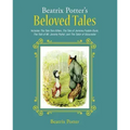 Beatrix Potter's Beloved Tales: Includes the Tale of Tom Kitten, the Tale of Jemima Puddle-Duck, the Tale of Mr. Jeremy Fisher, the Tailor of Gloucest