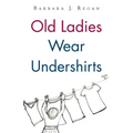 Old Ladies Wear Undershirts