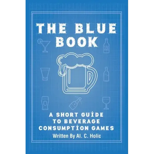 The Blue Book: A Short Guide to Beverage Consumption Games