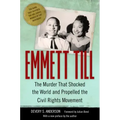 Emmett Till: The Murder That Shocked the World and Propelled the Civil Rights Movement