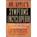 Dr. Apple's Symptoms Encyclopedia: The Reassuring Guide to Self-Diagnosis