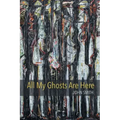 All My Ghosts Are Here