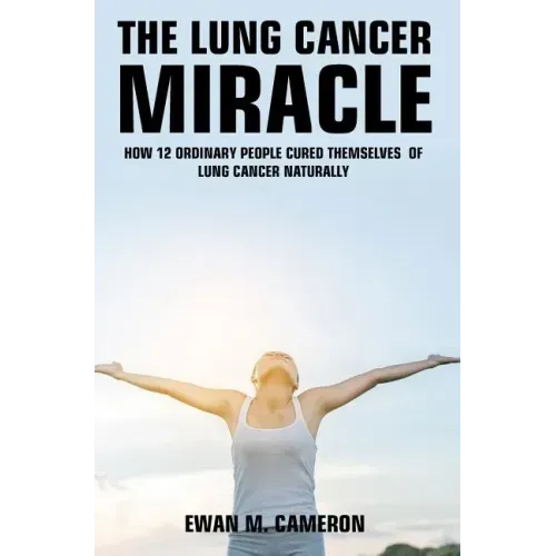 The Lung Cancer Miracle