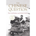 The Chinese Question: The Gold Rushes and Global Politics