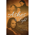 Ashes to Light: A Holocaust Childhood to a Life in Music