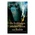 Die Erzählungen zwischen Fiktion und Realität: Das Ende vom Lied + Die Tremolino + Gaspar Ruiz + Jugend + Weihe