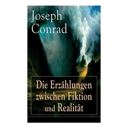 Die Erzählungen zwischen Fiktion und Realität: Das Ende vom Lied + Die Tremolino + Gaspar Ruiz + Jugend + Weihe