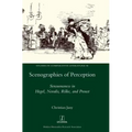 Scenographies of Perception: Sensuousness in Hegel, Novalis, Rilke, and Proust