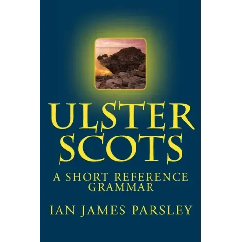 Ulster Scots: A Short Reference Grammar