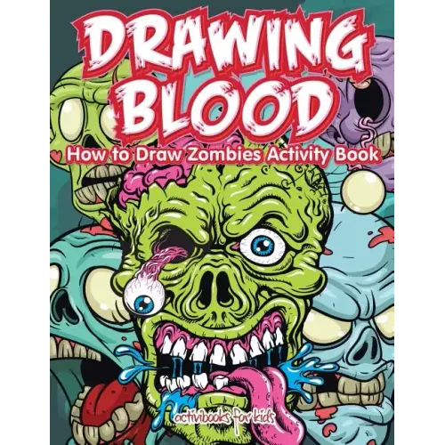 Drawing Blood: How to Draw Zombies Activity Book