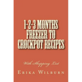 1-2-3 Months Freezer to Crockpot Recipes: With Shopping List